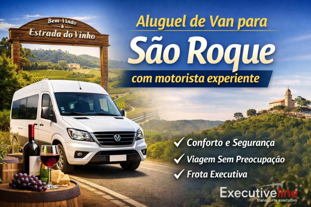 Aluguel de van para São Roque com motorista experiente pela Executive Line, destaque para van executiva na Estrada do Vinho